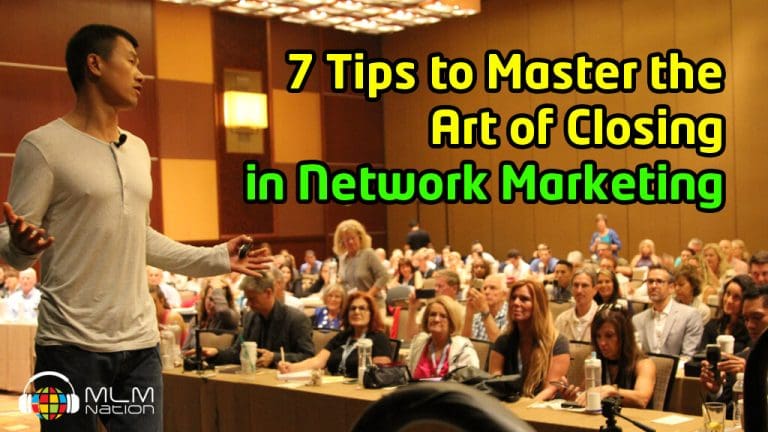 7 Tips to Master the Art of Closing in Network Marketing