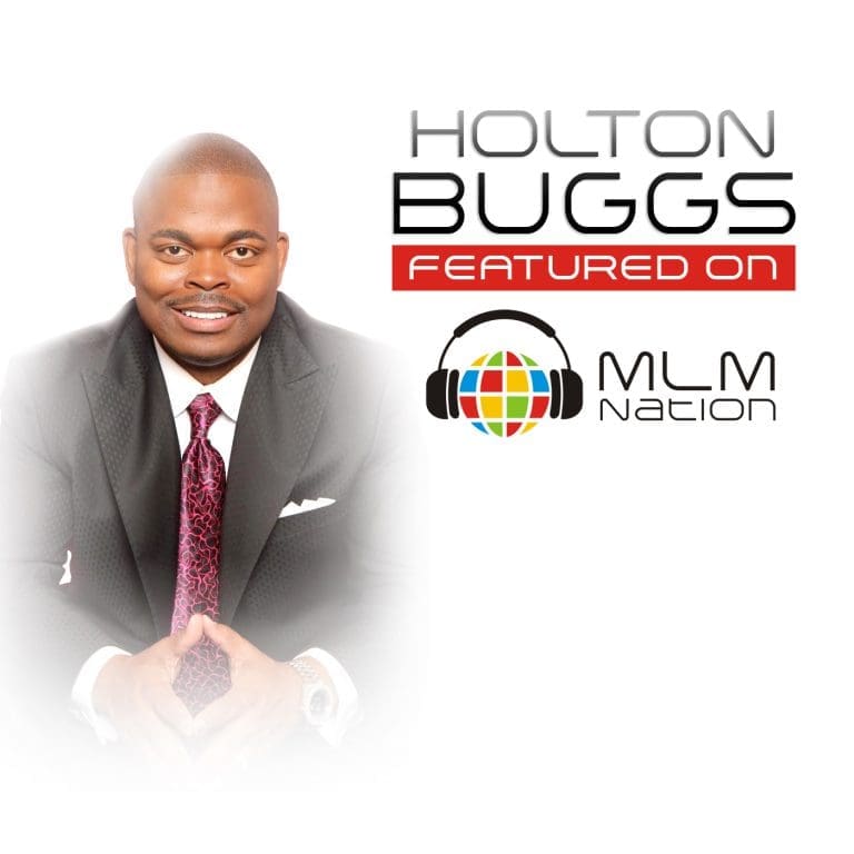 Holton Buggs teaches network marketing tips and what it takes to be successful in MLM on MLM Nation podcast interview in 2016