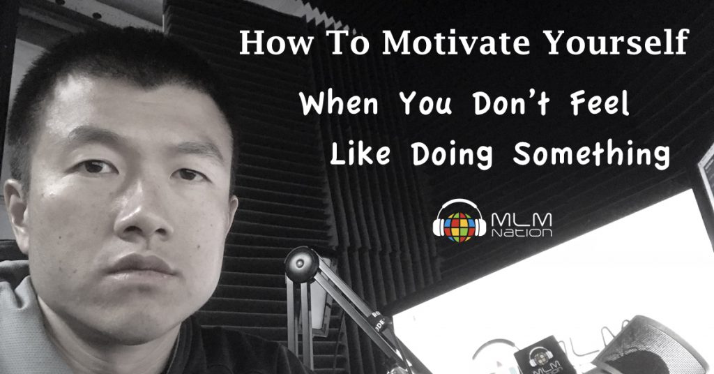 How to Motivate Yourself When You Don't Feel Like Doing Something
