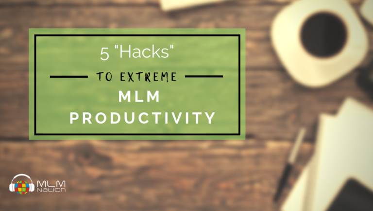 5 Hack to Extreme MLM Productivity