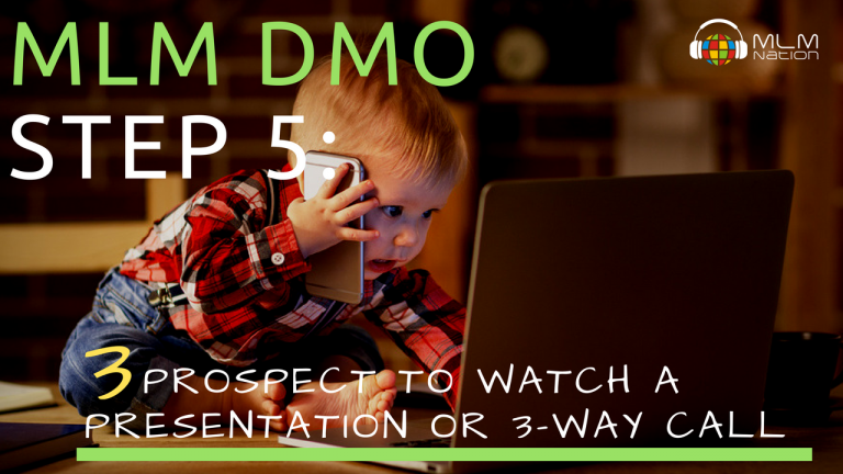 MLM DMO Step 5- 3 Sent Presentation or 3 Way Call