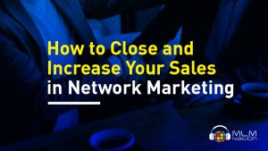 close and convince network marketing recruiting