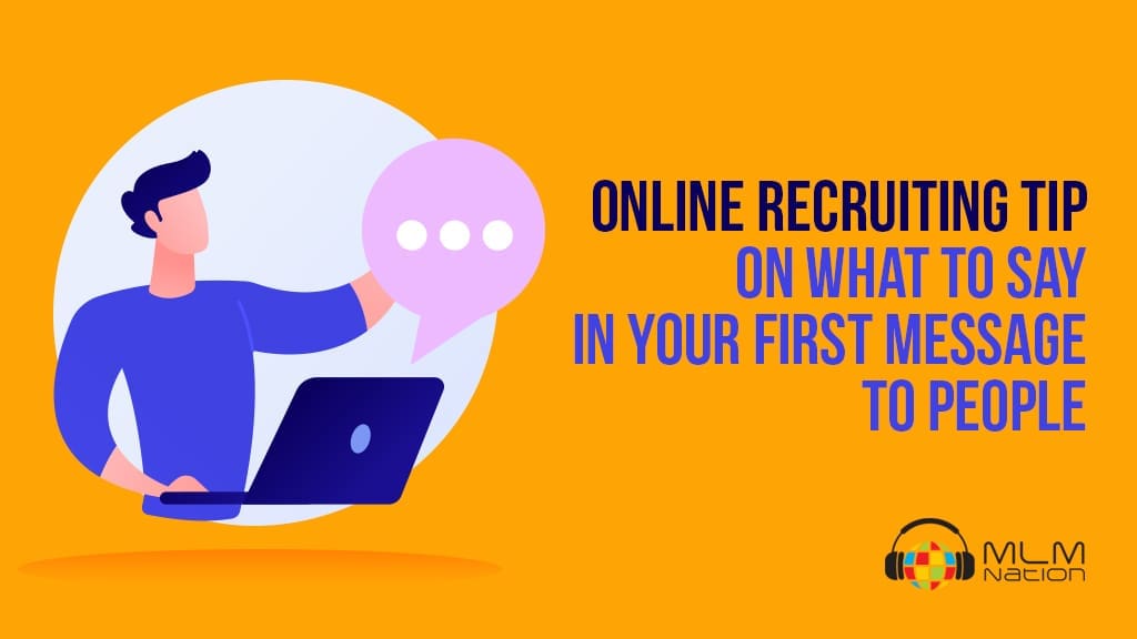 Online Recruiting Tip on What to Say in Your First Message to People