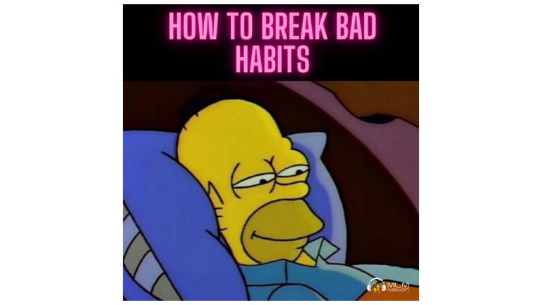 Simple Step to Breaking Bad Habits in Network Marketing