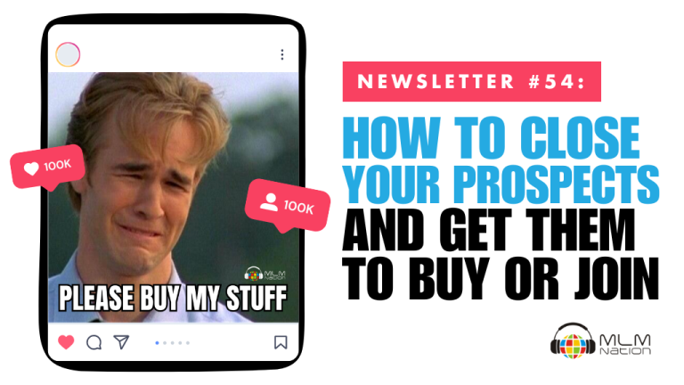 How to Close Your Prospects and Get Them to Buy or Join