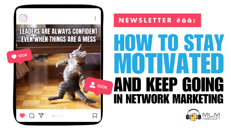 How to Stay Motivated and Keep Going in Network Marketing