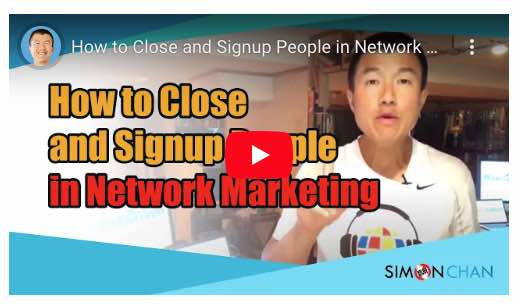 How To Close and Signup people in network marketing