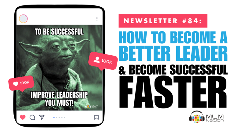 How to Become a Better Leader and Become Successful Faster in Network Marketing