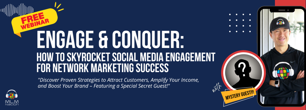 ENGAGE & CONQUER: HOW TO SKYROCKET SOCIAL MEDIA ENGAGEMENT FOR NETWORK MARKETING SUCCESS