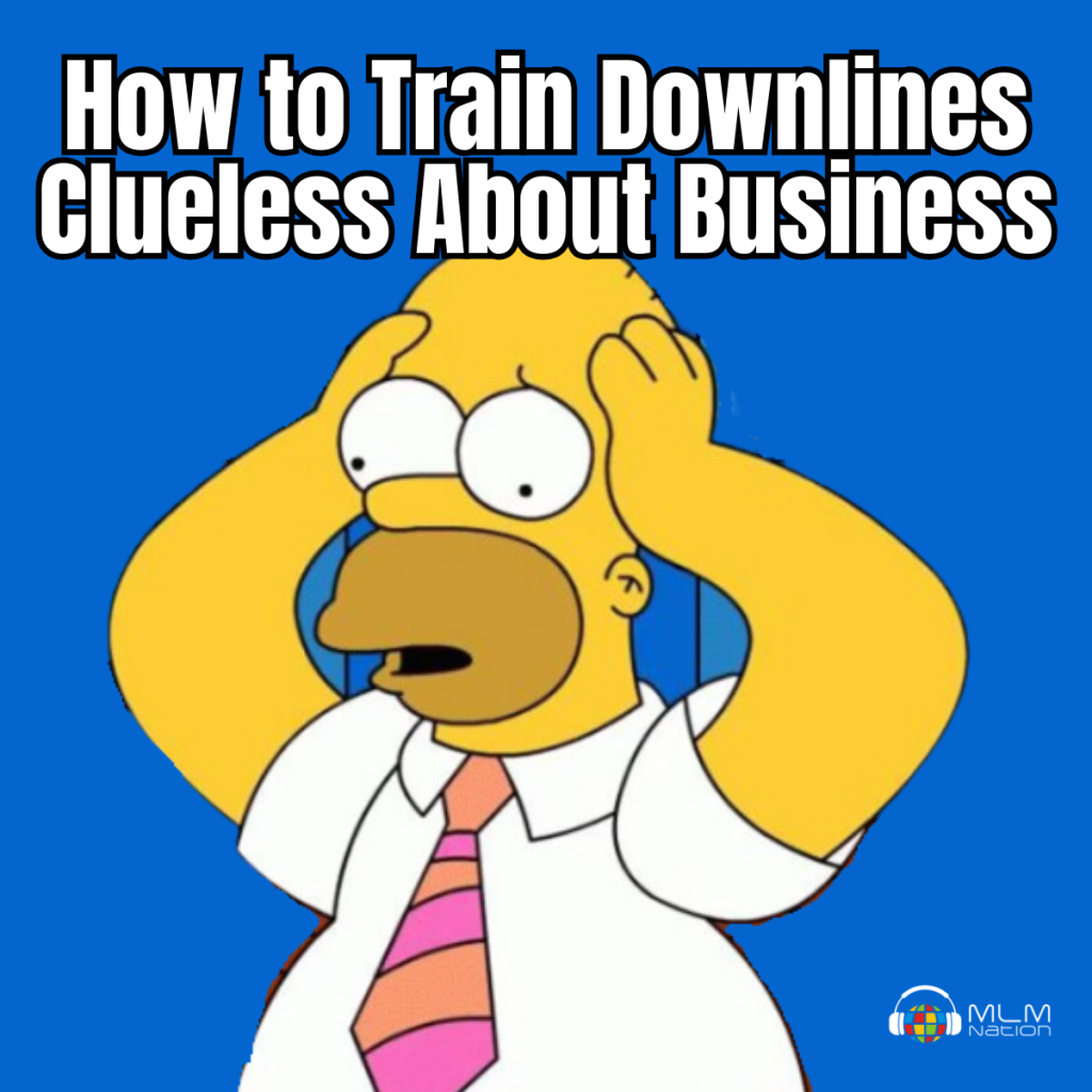 How to Teach Downlines Who Don't Know Anything About Business