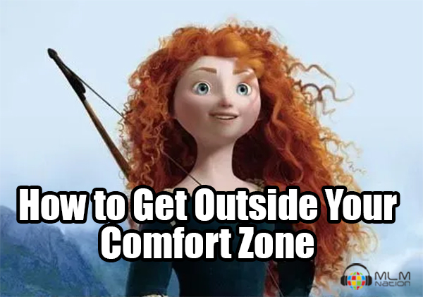 3 Tips to Help You Get Outside Your Comfort Zone in Network Marketing