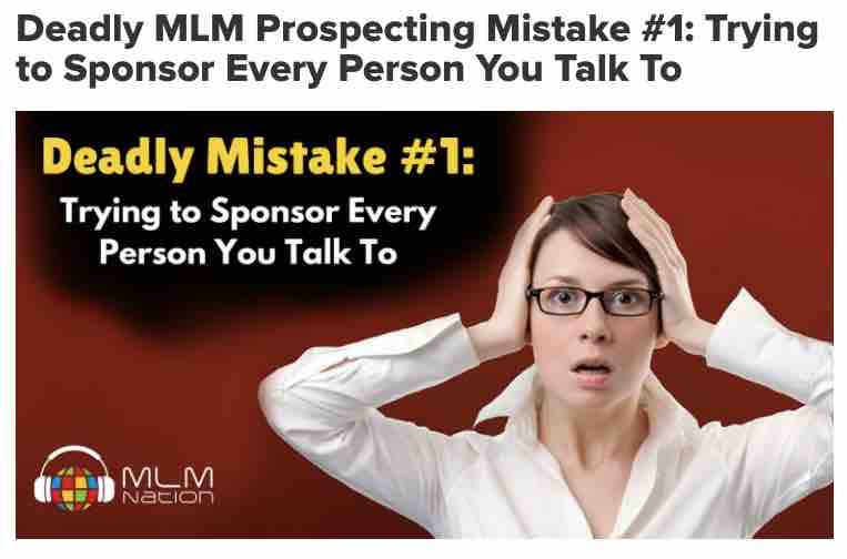 Dead Mistake #1: Trying to Sponsor Every Person You Talk To